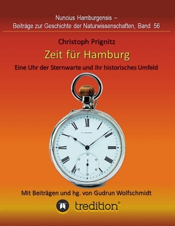 Zeit für Hamburg – Eine Uhr der Sternwarte und ihr historisches Umfeld von Prignitz,  Christoph, Wolfschmidt,  Gudrun