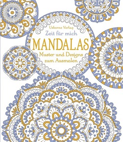 Zeit für mich: Mandalas – Muster und Designs zum Ausmalen von Bone,  Emily, Mirtalipova,  Dinara