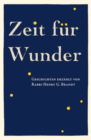 Zeit für Wunder: Geschichten erzählt von Rabbi Henry G. Brandt von Brandt,  Henry G, Dr. Diehl,  Katrin, Dr. Smolianitski,  Tanya, Frank,  Markus