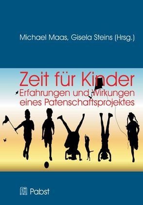 Zeit für Kinder – Erfahrungen und Wirkungen eines Patenschaftsprojektes von Maaß,  Michael, Steins,  Gisela