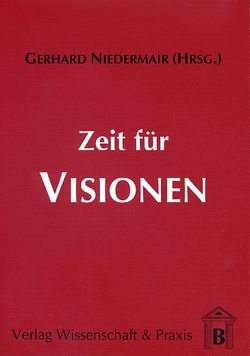Zeit für Visionen. von Niedermair,  Gerhard