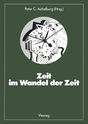 Zeit im Wandel der Zeit von Aichelburg,  Peter C.