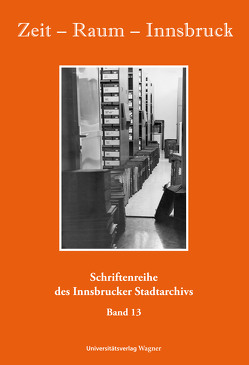 Zeit – Raum Innsbruck 13 von Innsbrucker Stadtarchiv