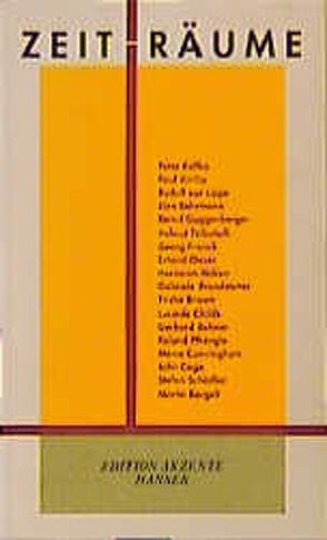 Zeit-Räume von Bergelt,  Martin, Brandstetter,  Gabriele, Brown,  Trisha, Cage,  John, Childs,  Lucinda, Cunningham,  Merce, Guggenberger,  Bernd, Virilio,  Paul, Völckers,  Hortensia