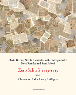 Zeit/Schrift 1813-1815 von Brehm,  David, Kaminski,  Nicola, Mergenthaler,  Volker, Ramtke,  Nora, Schöpf,  Sven