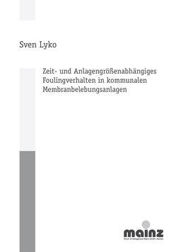 Zeit- und Anlagengrößenabhängiges Foulingverhalten in kommunalen Membranbelebungsanlagen von Lyko,  Sven