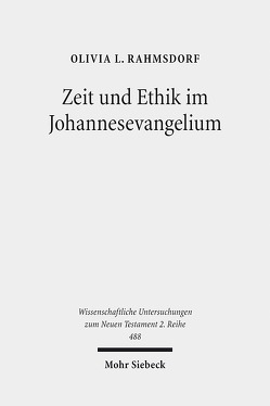 Zeit und Ethik im Johannesevangelium von Rahmsdorf,  Olivia L.