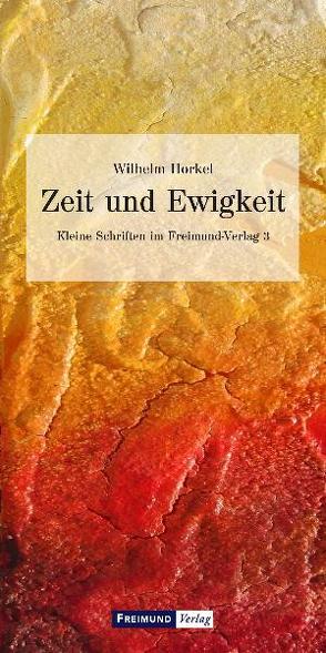 Zeit und Ewigkeit von Horkel,  Wilhelm