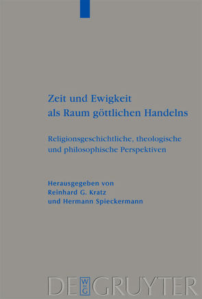Zeit und Ewigkeit als Raum göttlichen Handelns von Kratz,  Reinhard G., Spieckermann,  Hermann
