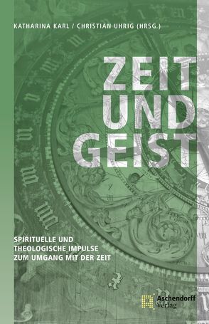 Zeit und Geist von Karl,  Katharina, Uhrig,  Christian