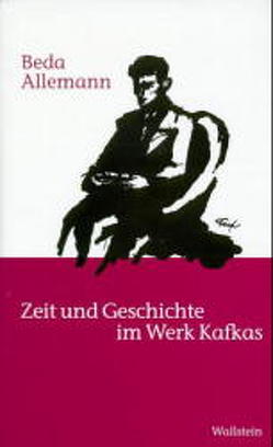 Zeit und Geschichte im Werk Kafkas von Allemann,  Beda, Kaiser,  Diethelm, Lohse,  Nikolaus