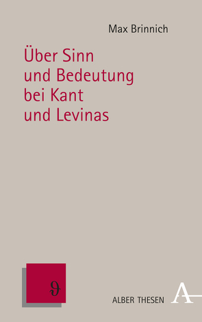 Über Sinn und Bedeutung bei Kant und Levinas von Brinnich,  Max