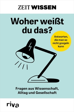 ZEIT WISSEN – Woher weißt du das? von Verlag,  Riva