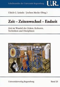 Zeit – Zeitenwechsel – Endzeit von Leinsle,  Ulrich G., Mecke,  Jochen