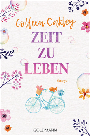 Zeit zu leben von Oakley,  Colleen, Retterbush,  Stefanie