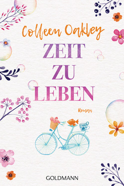 Zeit zu leben von Oakley,  Colleen, Retterbush,  Stefanie