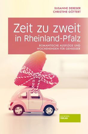 Zeit zu zweit in Rheinland-Pfalz von Dereser,  Susanne, Göttert,  Christine