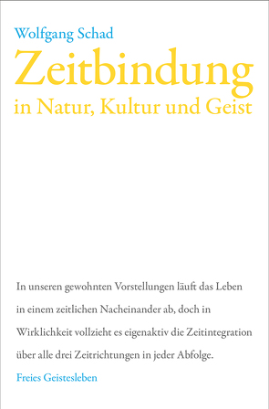 Zeitbindung in Natur, Kultur und Geist von Schad,  Wolfgang