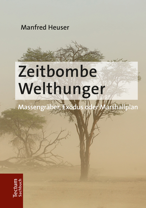 Zeitbombe Welthunger von Heuser,  Manfred