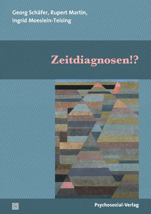 Zeitdiagnosen!? von Bayer,  Lothar, Bender,  Thomas, Benecke,  Cord, Beutel,  Manfred E., Bolduan,  Jonas, Brockhaus,  Gudrun, Brumlik,  Micha, Buchholz,  Michael B., Dittrich,  Karin A., Erazo,  Natalia, Ernst,  Mareike, Eschmann,  Rüdiger, Faerber,  Klemens, Gaines,  Jeremy, Gerisch,  Benigna, Gerlach,  Alf, Habibi-Kohlen,  Delaram, Heimerl,  Bernd, Kobylinska-Dehe,  Ewa, König,  Berthold, Krüger-Kirn,  Helga, Martin,  Rupert, Moeslein-Teising,  Ingrid, Schäfer,  Georg, Sischka,  Kerstin, Skogstad,  Wilhelm, Starck,  Annabelle, Teising,  Martin, Türcke,  Christoph, Weimer,  Dr. Daniel, Weiß,  Heinz, Werner,  Susen, Will,  Herbert, Wirth,  Hans-Jürgen, Zwiebel,  Ralf