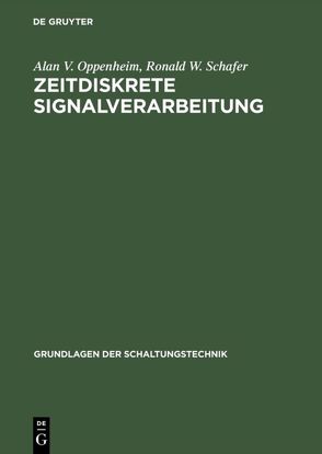 Zeitdiskrete Signalverarbeitung von Oppenheim,  Alan V., Schafer,  Ronald W.