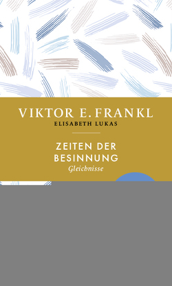 Zeiten der Besinnung von Frankl,  Viktor E., Kohl,  Walter, Lukas,  Elisabeth