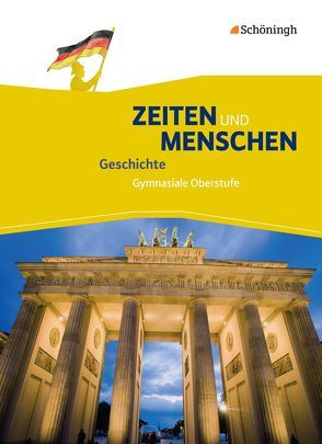 Zeiten und Menschen – Geschichte in der Sekundarstufe II – Ausgabe A von Austermann,  Lambert, Bethlehem,  Siegfried, Emer,  Wolfgang, Henselmeyer,  Ulrich, Lendzian,  Hans-Jürgen, Möller,  Jürgen, Ostermann,  Thomas, Schütze,  Friedhelm