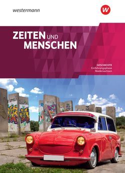 Zeiten und Menschen – Geschichtswerk für die Einführungsphase der gymnasialen Oberstufe in Niedersachsen von Bethlehem,  Siegfried, Herholt,  Susanne, Herholt,  Volker, Lendzian,  Hans-Jürgen, Loock,  Kevin, Löseke,  Matthias, Möller,  Jürgen, Ostermann,  Thomas, Schütze,  Friedhelm