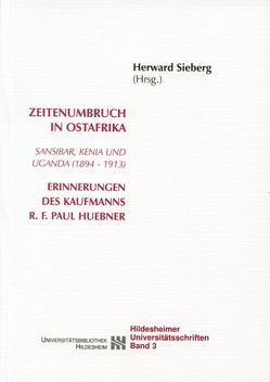 Zeitenumbruch in Ostafrika von Huebner,  Richard F, Sieberg,  Herward