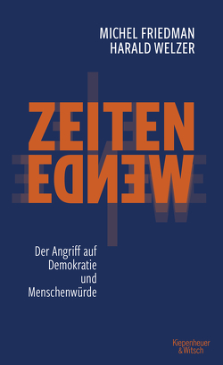 Zeitenwende – Der Angriff auf Demokratie und Menschenwürde von Friedman,  Michel, Welzer,  Harald