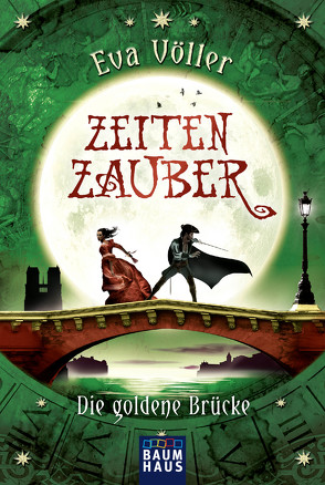 Zeitenzauber – Die goldene Brücke von Dreher,  Tina, Völler,  Eva