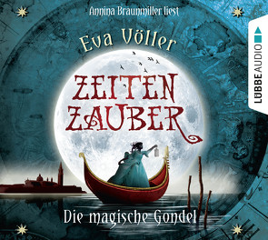 Zeitenzauber – Die magische Gondel von Braunmiller-Jest,  Annina, Völler,  Eva