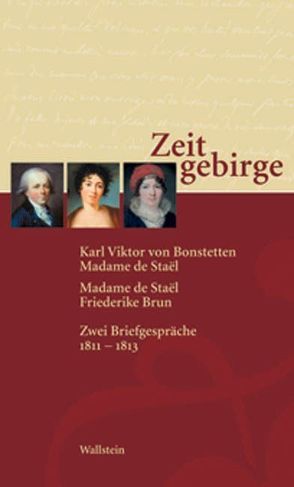 Zeitgebirge von Bonstetten,  Karl V von, Brun,  Friederike, Stael-Holstein,  Anne L de, Walser,  Doris, Walser,  Peter