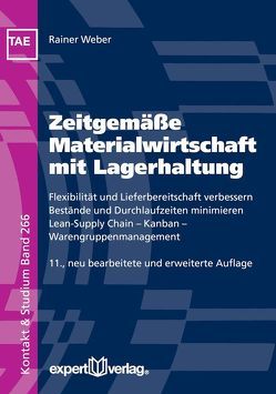 Zeitgemäße Materialwirtschaft mit Lagerhaltung von Weber,  Rainer