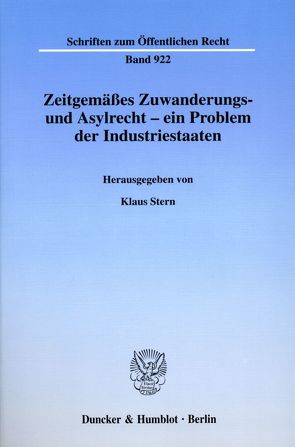 Zeitgemäßes Zuwanderungs- und Asylrecht – ein Problem der Industriestaaten. von Stern,  Klaus