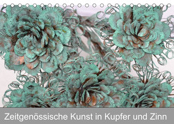 Zeitgenössische Kunst in Kupfer und Zinn (Tischkalender 2022 DIN A5 quer) von Hötzel,  Danny