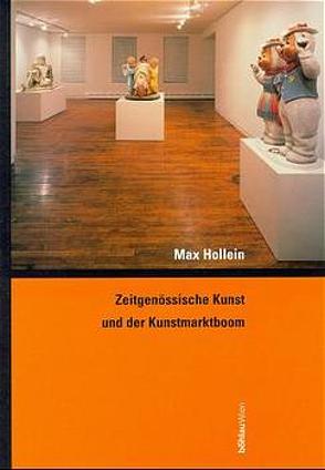Zeitgenössische Kunst und der Kunstmarktboom von Hollein,  Max