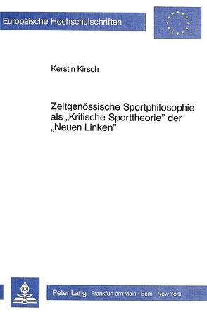 Zeitgenössische Sportphilosophie als «Kritische Sporttheorie» der «Neuen Linken» von Kirsch,  K.