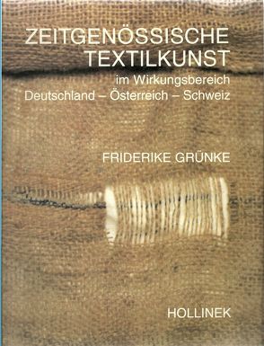 Zeitgenössische Textilkunst im Wirkungsbereich Deutschland, Österreich, Schweiz von Grünke,  Friderike