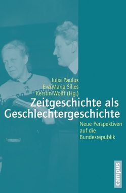 Zeitgeschichte als Geschlechtergeschichte von Bänziger,  Peter-Paul, Bereswill,  Mechthild, Eifert,  Christiane, Gammerl,  Benno, Heinsohn,  Kerstiin, Kolbe,  Wiebke, Mattes,  Monika, Oertzen,  Christine von, Paulus,  Julia, Pitzschke,  Angela, Schmincke,  Imke, Schulz,  Kristina, Seegers,  Lu, Silies,  Eva-Maria, Stoehr,  Irene, Summers,  Sarah, Wolff,  Kerstin, Zellmer,  Elisabeth