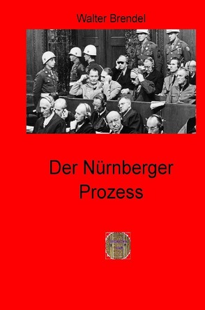 Zeitgeschichte / Der Nürnberger Prozess von Brendel,  Walter