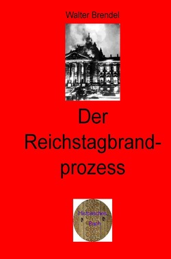 Zeitgeschichte / Der Reichtagbrandprozess von Brendel,  Walter