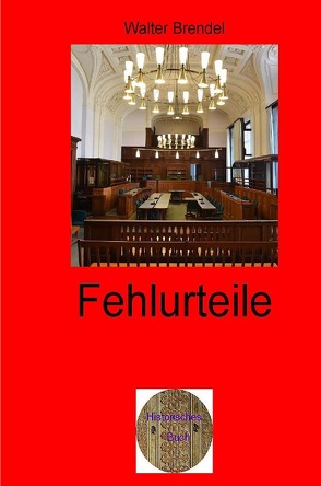 Zeitgeschichte / Fehlurteile von Brendel,  Walter