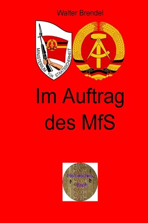 Zeitgeschichte / Im Auftrag des MfS von Brendel,  Walter