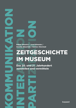Zeitgeschichte im Museum von Bäuerlein,  Henrike, Kirmeier,  Josef, Wenrich,  Rainer