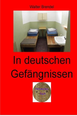 Zeitgeschichte / In deutschen Gefängnissen von Brendel,  Walter