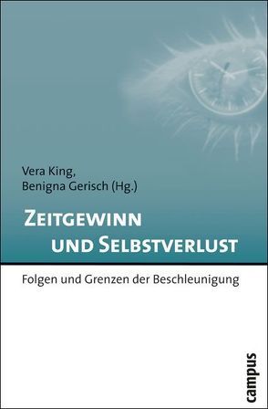 Zeitgewinn und Selbstverlust von Aubert,  Nicole, Bohleber,  Werner, Böhme,  Hartmut, Dörpinghaus,  Andreas, Gerisch,  Benigna, King,  Vera, Koller,  Hans-Christoph, Leccardi,  Carmen, Morgenroth,  Christine, Rohde-Dachser,  Christa, Rosa,  Hartmut, Zeiher,  Helga