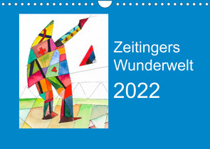 Zeitingers Wunderwelt (Wandkalender 2022 DIN A4 quer) von Zeitinger,  Paul