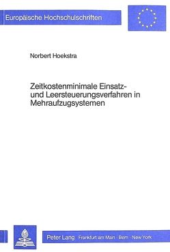 Zeitkostenminimale Einsatz- und Leersteuerungsverfahren in Mehraufzugsystemen von Hoekstra,  Norbert
