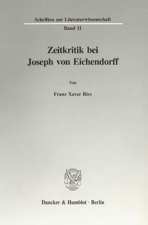 Zeitkritik bei Joseph von Eichendorff. von Ries,  Franz Xaver